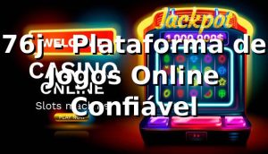 76j - Plataforma de Jogos Online Confiável